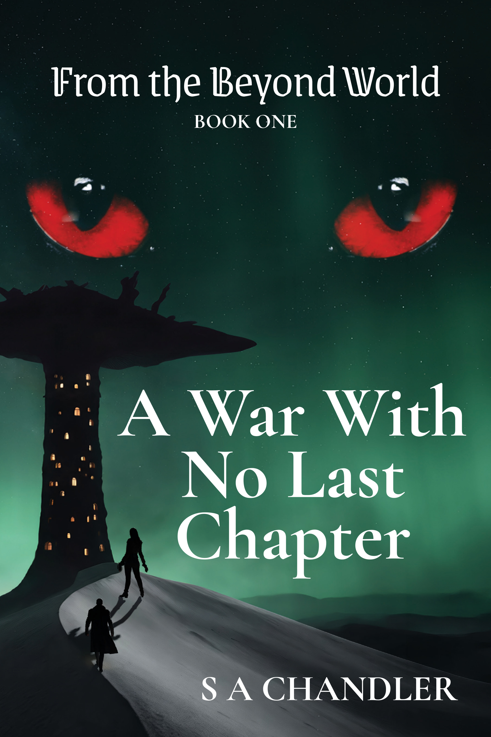 Cover of A War With No Last Chapter, Book One of From the Beyond World, by S A Chandler